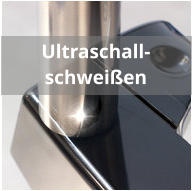 Ultraschall-schweißen