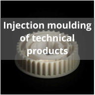 Injection moulding of technical products