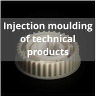 Injection moulding of technical products